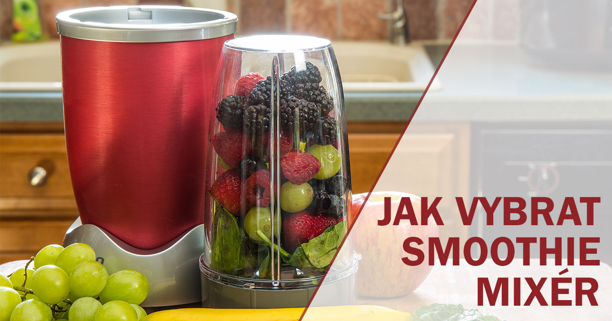 Jak vybrat smoothie mixér